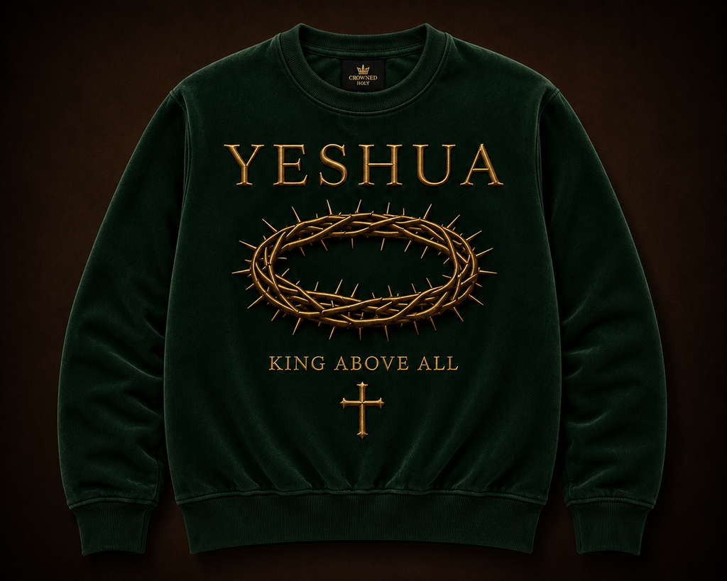 KING ABOVE ALL — Eden Green Crewneck